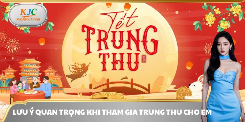 Lưu ý khi tham gia sự kiện khuyến mãi trung thu cho em
